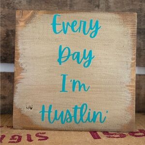 Every Day I’m Hustlin’ Decor